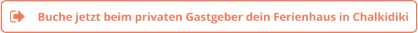 Buche jetzt beim privaten Gastgeber dein Ferienhaus in Chalkidiki