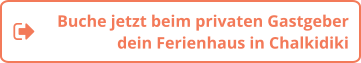 Buche jetzt beim privaten Gastgeber  dein Ferienhaus in Chalkidiki